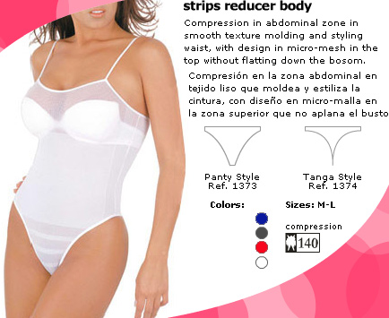 Compression Strips reducer body compression 140 is an abdominal zone in smooth texture molding and styling waist, with design in micro-mesh in the top without flatting down the bosom. Compresion en la zona abdominal en tejido liso que moldea y estiliza la cintura, con dise�o en micro-malla en la zona superior que no aplana el busto.