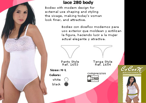 Lace 280 Body, Bodies with modern design for external use shaping and styling the visage, making today's woman look finer, and attractive. Bodies con diseños modernos para uso exterior que moldean y estilizan la figura, haciendo lucir a la mujer actual elegante y atractiva.